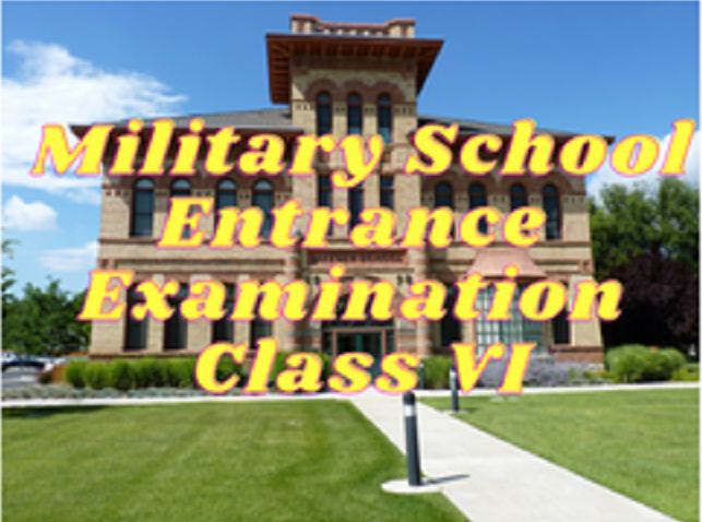 Military School Entrance Examination - Class VI